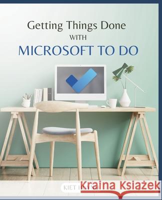 Getting Things Done with Microsoft To Do Kiet Huynh 9798335611077 Independently Published - książka