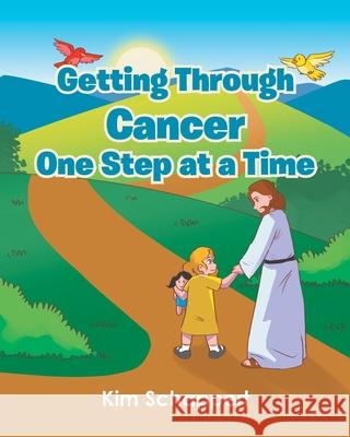 Getting Through Cancer One Step at a Time Kim Schappert 9781646703166 Covenant Books - książka