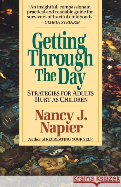Getting Through the Day: Strategies for Adults Hurt as Children Napier, Nancy J. 9780393312423 W. W. Norton & Company - książka