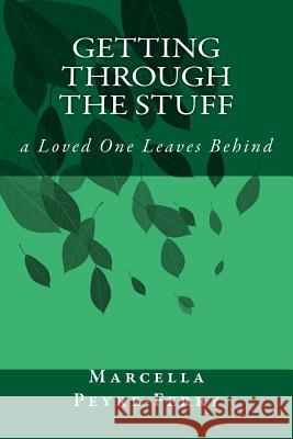 Getting Through the Stuff: a Loved One Leaves Behind Peyre-Ferry, Marcella 9781503179158 Createspace - książka