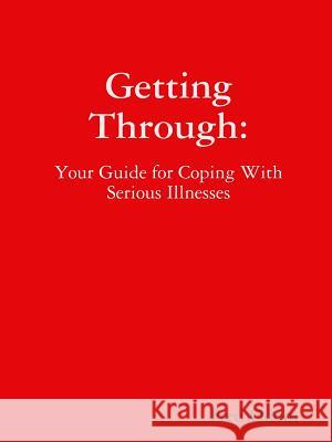 Getting Through: Your Guide for Coping With Serious Illnesses Odom, Fred 9780359473373 Lulu.com - książka