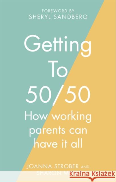 Getting to 50/50: How working parents can have it all Joanna Strober 9780349402383 Little, Brown Book Group - książka