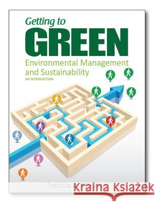 Getting to Green: Environmental Management and Sustainability: An Introduction Patricia A. Meehan 9781515137351 Createspace - książka