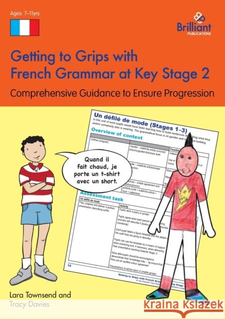 Getting to Grips with French Grammar at Key Stage 2: Comprehensive Guidance to Ensure Progression Lara Townsend Tracy Davies 9781783172825 Brilliant Publications - książka