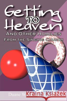 Getting to Heaven: And Other Homilies Windemiller, Duane 9781410770844 Authorhouse - książka