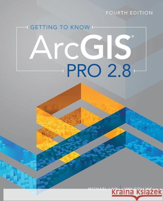 Getting to Know Arcgis Pro 2.8 Michael Law Amy Collins 9781589487017 Esri Press - książka