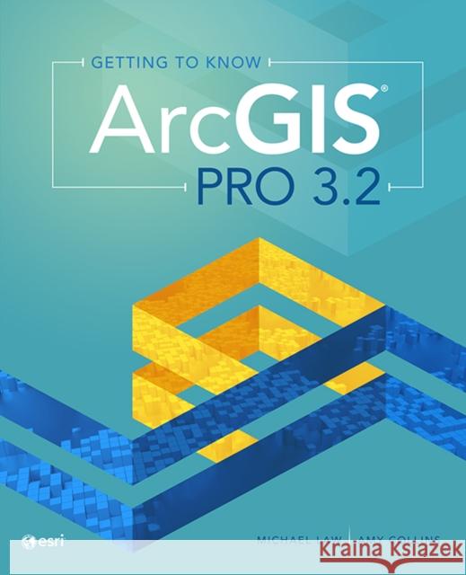 Getting to Know ArcGIS Pro 3.2 Amy Collins 9781589487772 ESRI Press - książka