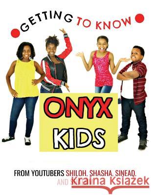 Getting to Know Onyx Kids: YouTube Stars Kids, Onyx 9781981318247 Createspace Independent Publishing Platform - książka