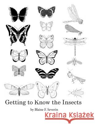 Getting to Know the Insects MR Blaine F. Severin 9781541312272 Createspace Independent Publishing Platform - książka