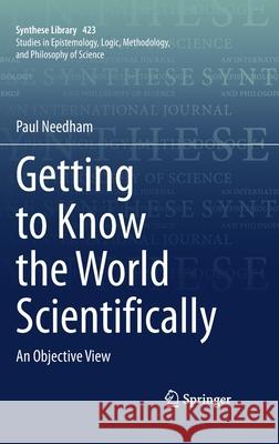 Getting to Know the World Scientifically: An Objective View Needham, Paul 9783030402150 Springer - książka