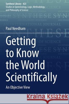 Getting to Know the World Scientifically: An Objective View Paul Needham 9783030402181 Springer - książka