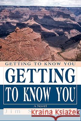 Getting To Know You Jim Stallings 9780595423002 iUniverse - książka