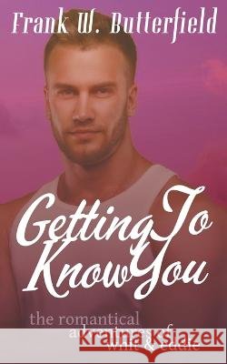 Getting To Know You Frank W Butterfield   9798215514986 Frank W. Butterfield - książka