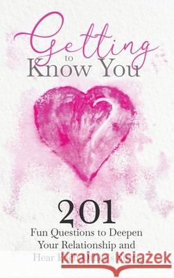 Getting to Know You: 201 Fun Questions to Deepen Your Relationship and Hear Each Other's Story Jeffrey Mason 9780578846217 Eyp Publishing - książka