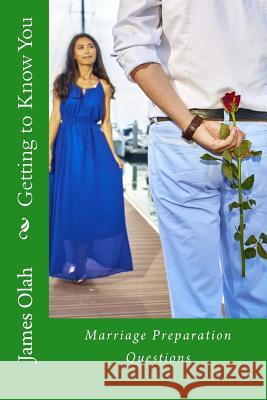 Getting to Know You: Questions to help prepare for marriage Olah, James 9781517330576 Createspace - książka