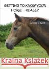 Getting To Know Your Horse....Really - Armchair Workshop No.4 Ralph, Andree L. 9780244664619 Lulu.com