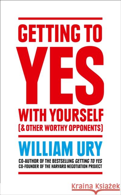 Getting to Yes with Yourself: And Other Worthy Opponents William Ury 9780008106058 HarperCollins Publishers - książka