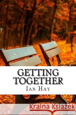 Getting Together: (Ian Hay Classics Collection) Hay, Ian 9781518666544 Createspace - książka