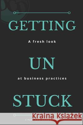 Getting Un Stuck: A fresh look at business practices Shawn Pate Cindy Pate 9780473480622 National Library of New Zealand - książka