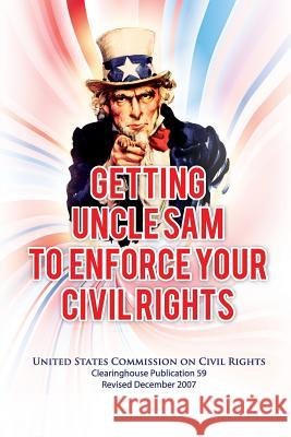 Getting Uncle Sam to Enforce Your Civil Rights, Revised Edition U. S. Commission on Civi 9781484824153 Createspace - książka