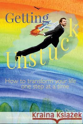 Getting Unstuck: How to transform your life one step at a time Stein, Cara 9780692508046 Fire Lizard Press - książka
