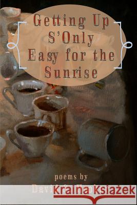 Getting Up S'only Easy for the Sunrise David Hooker 9781312413184 Lulu.com - książka