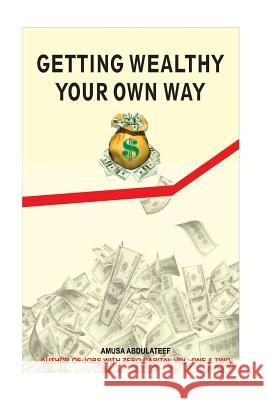 Getting wealthy your own way Abdulateef Amusa 9781977594297 Createspace Independent Publishing Platform - książka