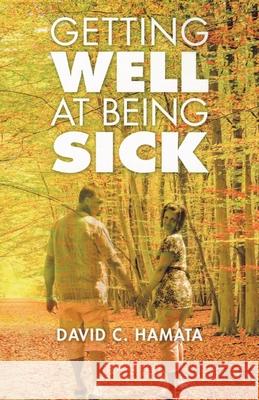 Getting Well at Being Sick David C Hamata 9798363086649 Independently Published - książka