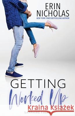 Getting Worked Up (Sapphire Falls) Erin Nicholas 9780991557967 En Fiction, Inc - książka