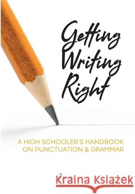 Getting Writing Right: A High Schooler's Handbook on Punctuation & Grammar Heron Books 9780897391849 Heron Books - książka