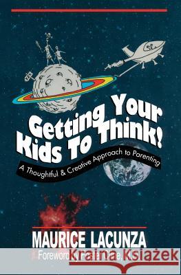 Getting Your Kids to Think! Maurice Lacunza 9781492115885 Createspace - książka