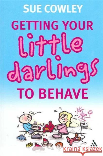 Getting Your Little Darlings to Behave Sue Cowley 9780826491596  - książka