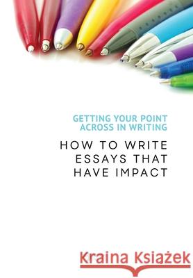 Getting Your Point Across In Writing: How to Write Essays that Have Impact Heron Books 9780897391436 Heron Books - książka