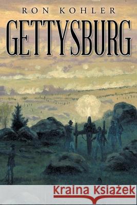 Gettysburg Ron Kohler 9781638740643 Christian Faith Publishing, Inc - książka