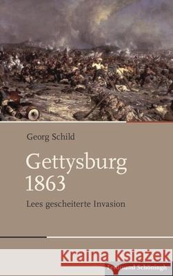 Gettysburg 1863: Lees Gescheiterte Invasion Schild, Georg 9783506782465 Schöningh - książka