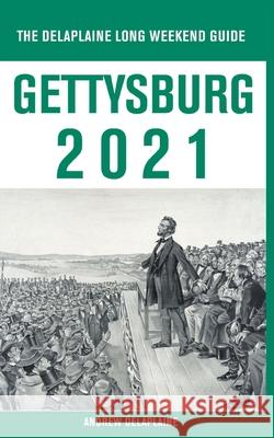 Gettysburg - The Delaplaine 2021 Long Weekend Guide Andrew Delaplaine 9781393491255 Gramercy Park Press - książka