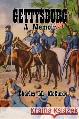 Gettysburg a Memoir Charles M. McCurdy 9781482345612 Createspace Independent Publishing Platform - książka