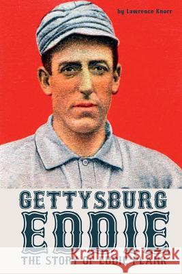 Gettysburg Eddie: The Story of Eddie Plank Lawrence Knorr 9781620061701 Sunbury Press, Inc. - książka