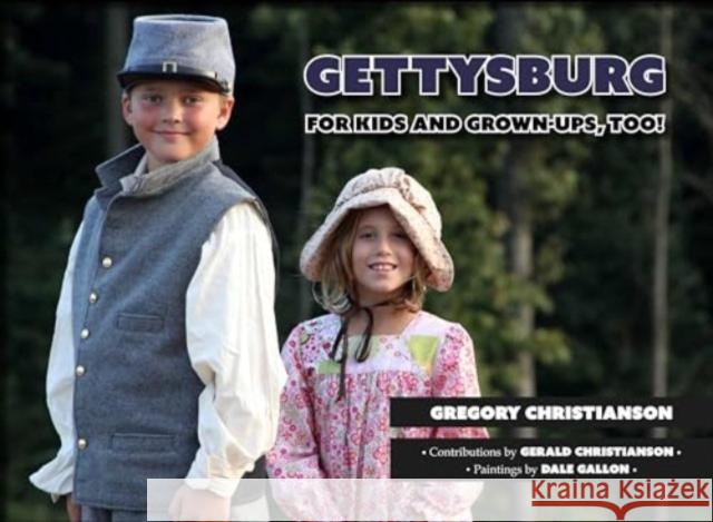 Gettysburg for Kids and Grown-ups, Too! Gregory Christianson 9781611217247 Savas Beatie - książka