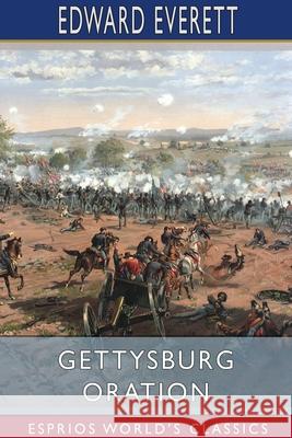 Gettysburg Oration (Esprios Classics) Edward Everett 9781034482123 Blurb - książka
