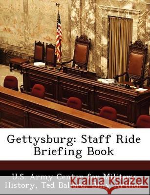 Gettysburg: Staff Ride Briefing Book U. S. Army Center for Military History, Ballard, Ted, Arthur, Billy 9781249393382 Bibliogov - książka
