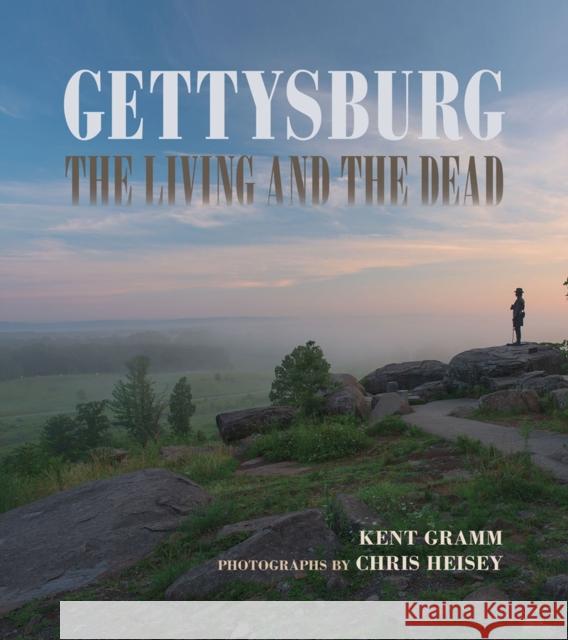 Gettysburg: The Living and the Dead Kent Gramm Chris Heisey 9780809337330 Southern Illinois University Press - książka