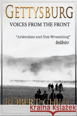 Gettysburg Voices from the Front Robert Child 9781530781980 Createspace Independent Publishing Platform - książka