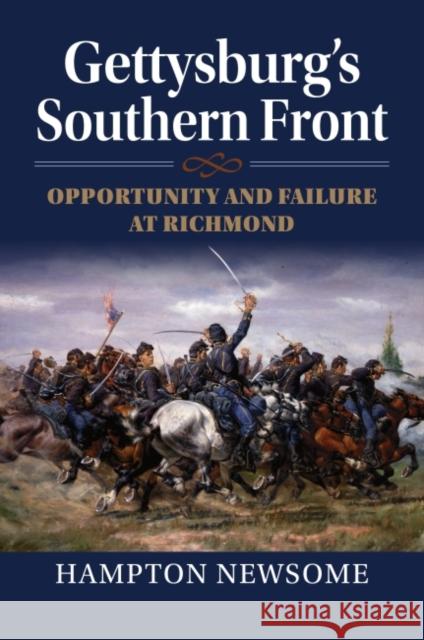 Gettysburg's Southern Front: Opportunity and Failure at Richmond Hampton Newsome 9780700633470 University Press of Kansas - książka