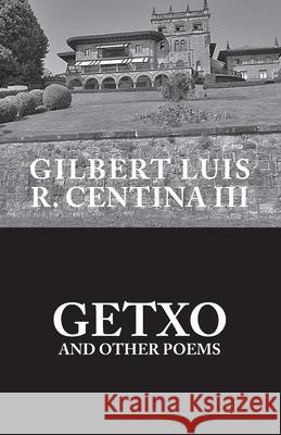 Getxo and Other Poems Gilbert Luis R. Centin Janet Frances White 9781492955832 Createspace - książka