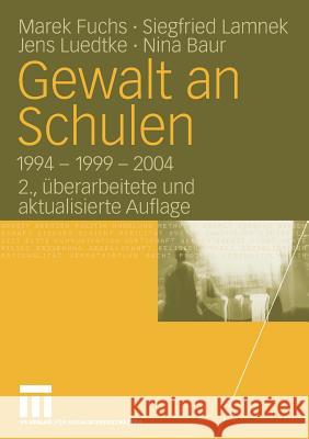 Gewalt an Schulen: 1994 - 1999 - 2004 Fuchs, Marek 9783531157689 VS Verlag - książka