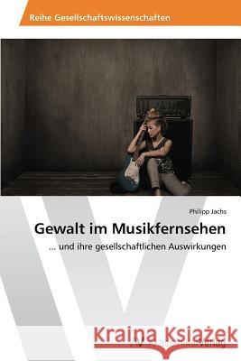 Gewalt im Musikfernsehen Jachs, Philipp 9783639644463 AV Akademikerverlag - książka