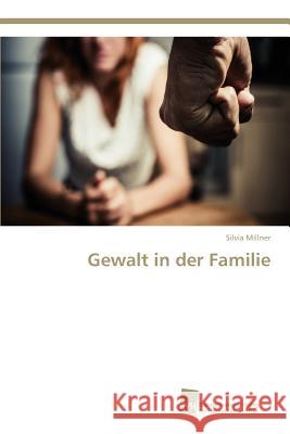 Gewalt in der Familie Millner Silvia 9783838111773 Sudwestdeutscher Verlag Fur Hochschulschrifte - książka