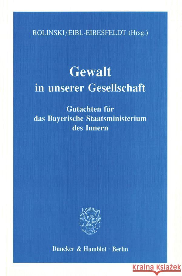 Gewalt in Unserer Gesellschaft: Gutachten Fur Das Bayerische Staatsministerium Des Innern Eibl-Eibesfeldt, Irenaus 9783428070503 Duncker & Humblot - książka