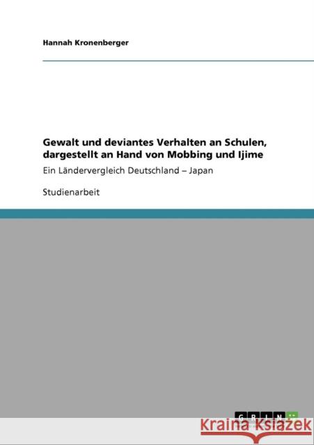 Gewalt und deviantes Verhalten an Schulen, dargestellt an Hand von Mobbing und Ijime: Ein Ländervergleich Deutschland - Japan Kronenberger, Hannah 9783640448074 Grin Verlag - książka